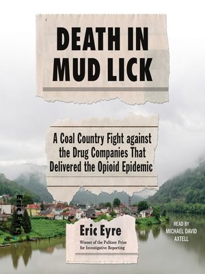 cover image of Death in Mud Lick: a Coal Country Fight Against the Drug Companies that Delivered the Opioid Epidemic